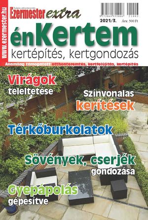 Ezermester Extra 2021/3. énKertem: kertépítés, kertgondozás Ezermester Extra 2021/3. énKertem: kertépítés, kertgondozás